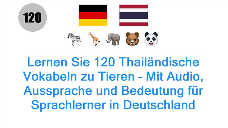 Lernen Sie 120 Thailändische Vokabeln zu Tieren – Mit Audio, Aussprache und Bedeutung für Sprachlerner in Deutschland